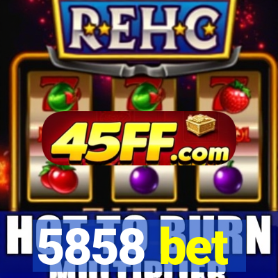 5858 bet